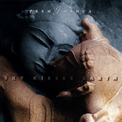 Prem Joshua - Sky Kisses Earth (1999) [Edition 2002]