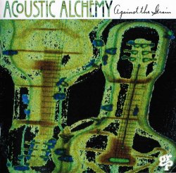 Acoustic Alchemy - Against The Grain (1994)