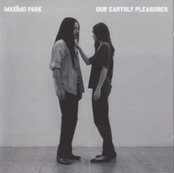 Maximo Park - Our Earthly Pleasures (2007)