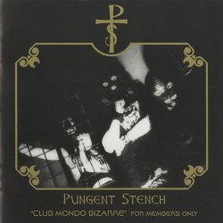 Pungent Stench - "Club Mondo Bizarre" For Members Only (1994)