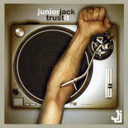 Junior Jack - Trust It (2004)