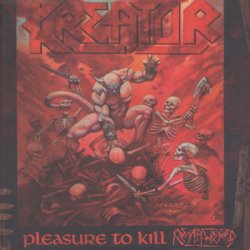 Kreator - Pleasure To Kill [Remastered] (2017)