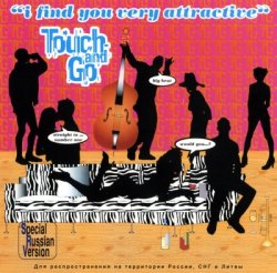 Touch And Go - I Find You Very Attractive (1999)