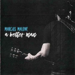 Marcus Malone - A Better Man (2017)