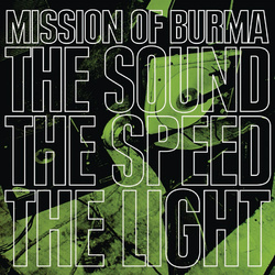 Mission Of Burma - The Sound The Speed The Light (2009)