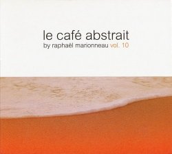 VA - Le Cafe Abstrait by Raphael Marionneau Vol.10 [3CD] (2013)
