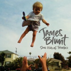 James Blunt - Some Kind Of Trouble (2010)