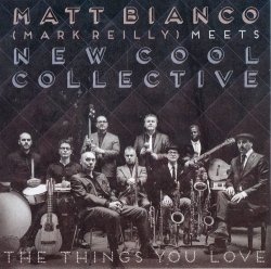 Matt Bianco & New Cool Collective - The Things You Love (2016)