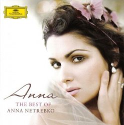 Anna Netrebko - Anna - The Best Of Anna Netrebko (2009)