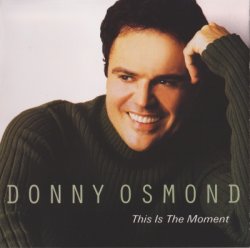 Donny Osmond - This Is The Moment [2CD] (2001)