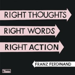 Franz Ferdinand - Right Thoughts, Right Words, Right Action - Deluxe Edition [2CD] (2013)