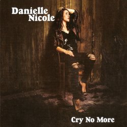 Danielle Nicole - Cry No More (2018)