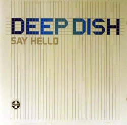 Deep Dish - Say Hello (2005)