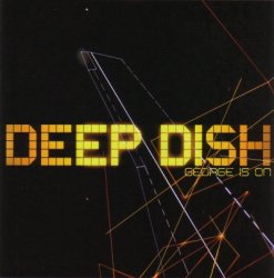 Deep Dish - George Is On (2005)