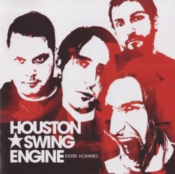 Houston Swing Engine - Entre Hommes (2007)