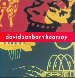 David Sanborn - Hearsay (1994)