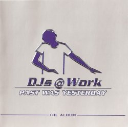 DJs @ WORK - Past Was Yesterday - The Album (2004)