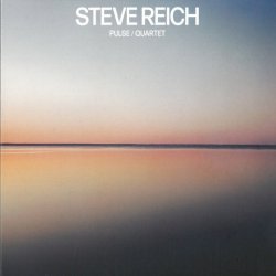 Steve Reich - Pulse / Quartet (2018)