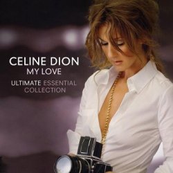 Celine Dion - My Love [2CD Ultimate Essential Collection] (2008)