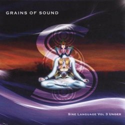 Grains Of Sound - Sine Language Vol.3 Under (2010)