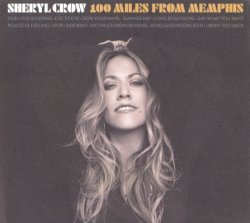 Sheryl Crow - 100 Miles From Memphis (2010)