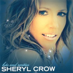Sheryl Crow - Hits & Rarities [2CD] (2007)