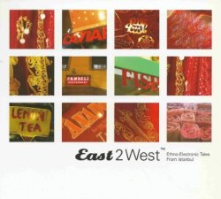 VA - East 2 West - Ethno-Electronic Tales From Istanbul Vol.2 (2004)