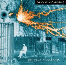 Acoustic Alchemy - Positive Thinking (1998)