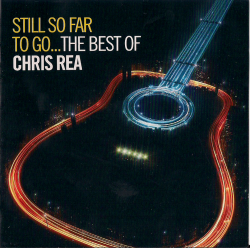 Chris Rea - Still So Far To Go...The Best Of Chris Rea [2CD] (2009)