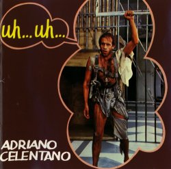 Adriano Celentano - Uh... Uh... (1982)