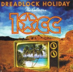 10cc - Dreadlock Holiday - The Collection (2012)