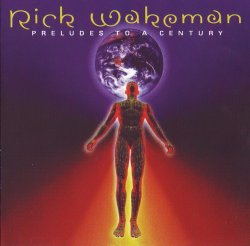 Rick Wakeman - Preludes To A Century (2000)