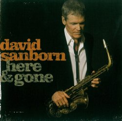 David Sanborn - Here & Gone [Japan] (2008)