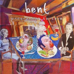 Bent - Programmed To Love (2000)