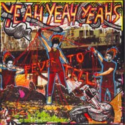 Yeah Yeah Yeahs - Fever To Tell (2003)