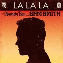 Naughty Boy feat. Sam Smith - La La La [CDS] (2013)