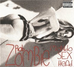 Rob Zombie - Mondo Sex Head. Explicit [Deluxe Edition] (2012)