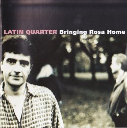 Latin Quarter - Bringing Rosa Home (1997)