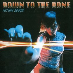 Down To The Bone - Future Boogie (2009)