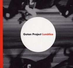 Gotan Project - Lunatico (2006)
