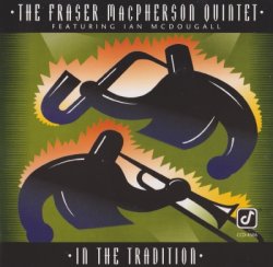 The Fraser MacPherson Quintet - In The Tradition (1992)