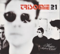 Trisomie 21 - Happy Mystery Child (2004)