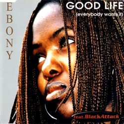 Ebony feat. Black Attack - Good Life [Maxi-Single] (2000)