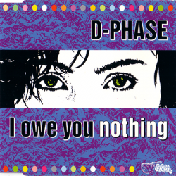 D-Phase - I Owe You Nothing [Maxi-Single] (1995)