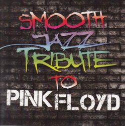 Smooth Jazz All Stars - Smooth Jazz Tribute To Pink Floyd (2011)