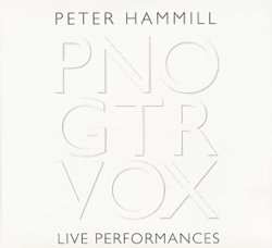 Peter Hammill - PNO GTR VOX Live Performances [2CD] (2011)