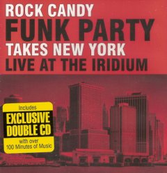 Rock Candy Funk Party - Takes New York - Live At The Iridium [2CD] (2014)