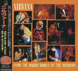 Nirvana - From The Muddy Banks Of The Wishkah (1996) [Japan]