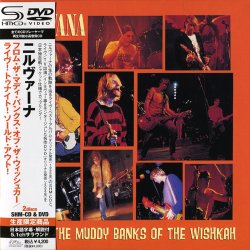 Nirvana - From The Muddy Banks Of The Wishkah [SHM-CD] (2009) [Japan]