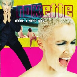 Roxette - Have A Nice Day (1999)
